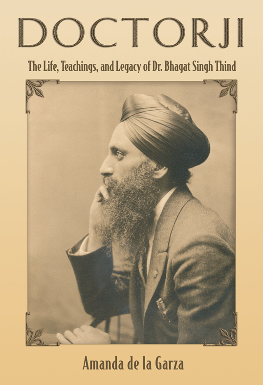 Doctorji: The Life, Teachings, and Legacy of Dr. Bhagat Singh Thind