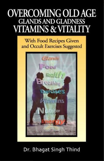 Overcoming Old Age, Glands and Gladness, Vitamins & Vitality